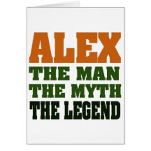 Alex - the Man, the Myth, the Legend! Greeting Card