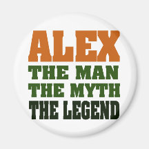 Alex - the Man, the Myth, the Legend! Refrigerator Magnet