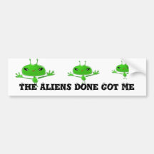 Aliens Bumper Sticker The Aliens Done Got Me