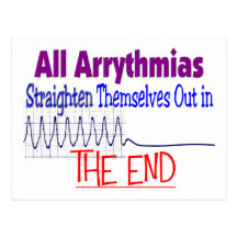 All arrhythmias straighten themselves out END Postcard