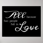 All Because Two People Fell In Love Print