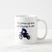 All Grown Up And Still Playing In Dirt Motorcycle Coffee Mug