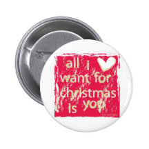 All I want for Christmas is You! Button