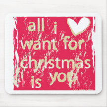 All I want for Christmas is You! Mousepad