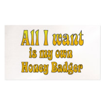 All I Want Is My Own Honey Badger Business Cards