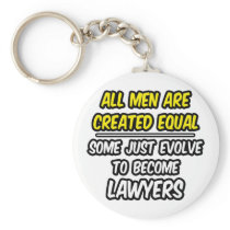 All Men Are Created Equal...Lawyers keychains