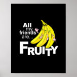 All my friends are Fruity Print