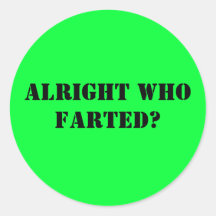 Alright who farted? sticker