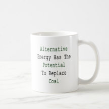 Alternative Energy Has The Potential To Replace Co Coffee Mug