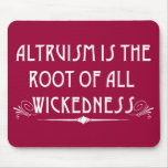 Altruism Is Wicked Mousepad