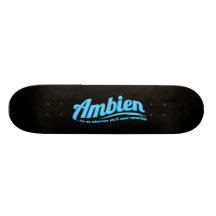 Ambien: For an adventure you'll never remember Skate Decks