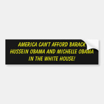 America can't afford Barack Hussein Obama and M... Bumper Stickers