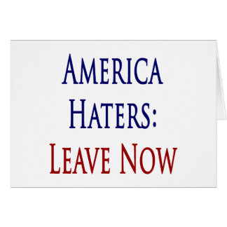 america_haters_leave_now_card-rb363cbc7f57642d18e383cce4547579d_xvuak_8byvr_324.jpg