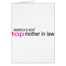 Americas Next Top Mother In Law Card
