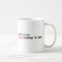 Americas Next Top Mother In Law Coffee Mugs
