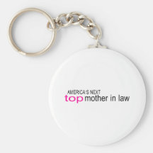 Americas Next Top Mother In Law Key Chains