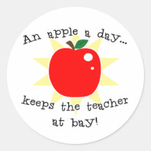 An apple a day keeps the teacher at bay round sticker