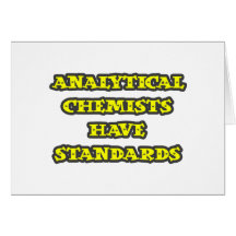 Analytical Chemists Have Standards Greeting Cards