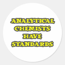 Analytical Chemists Have Standards Round Sticker