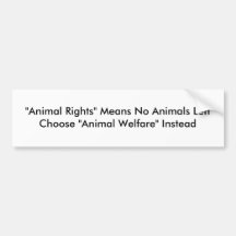 "Animal Rights" Means No Animals LeftChoose "An... Bumper Stickers