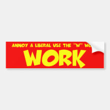 Anti liberal work bumper stickers