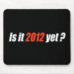 Anti-Obama Bumpersticker - Is it 2012 yet Mouse Pads