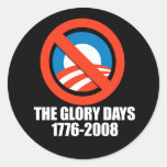 ANTI-OBAMA- The Glory days - 1776-2008 Round Stickers