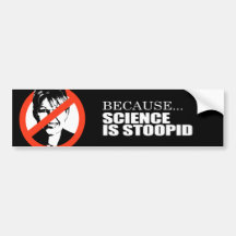 ANTI-PALIN - Because science is stupid Bumper Sticker