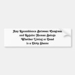 Any Resemblence Between Congressand Regular Hum... Bumper Sticker