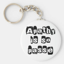 Apathy Is So Passé Keychains