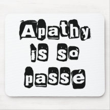 Apathy Is So Passé Mousepad