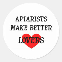 Apiarists Make Better Lovers Round Sticker
