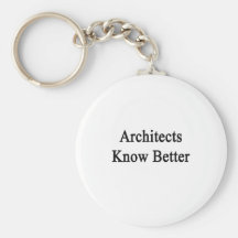 Architects Know Better Keychains
