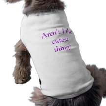 Aren't I the cutest thing? Pet Shirt