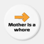 ARROW Mother Is A Whore Fridge Magnet
