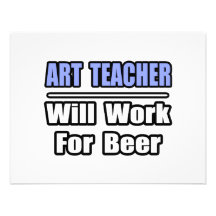 Art Teacher...Will Work For Beer Announcements