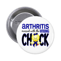 Arthritis Messed With The Wrong Chick Button