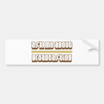Ask Me About Broadcasting Bumper Sticker