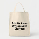 Ask Me About My Explosive Diarrhoea Bags