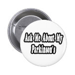 Ask Me About My Parkinson's Buttons