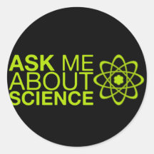 Ask me about Science Round Sticker