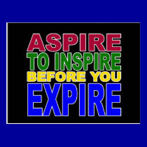 ASPIRE TO INSPIRE BEFORE YOU EXPIRE postcards