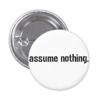 Assume Nothing. Pin