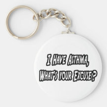 Asthma...Excuse? Keychains