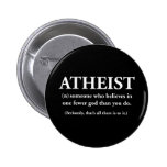 atheist: someone who believes in one fewer god buttons