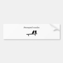 Attempted Murder Bumper Stickers