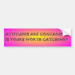 Attitudes Are Contagious Bumper Sticker