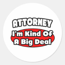 Attorney...Big Deal Round Sticker