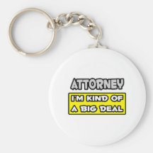 Attorney .. I'm Kind of a Big Deal Keychains