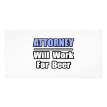 Attorney...Will Work For Beer Photo Greeting Card